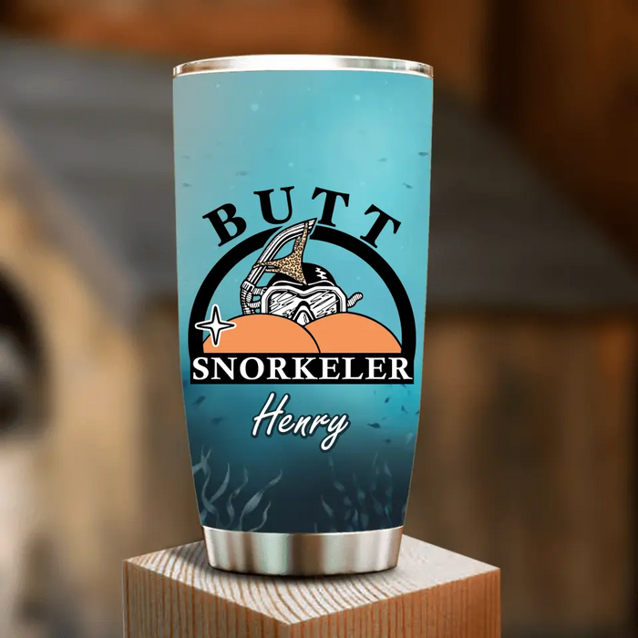 Custom Personalized Funny Tumbler - Gift Idea For Couple/Him/Her/Valentine's Day - Butt Snorkeler