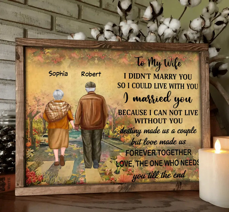 To My Wife I Didn't Marry You - Personalized Couple Poster - Gift Idea For Couple/ Husband/ Wife
