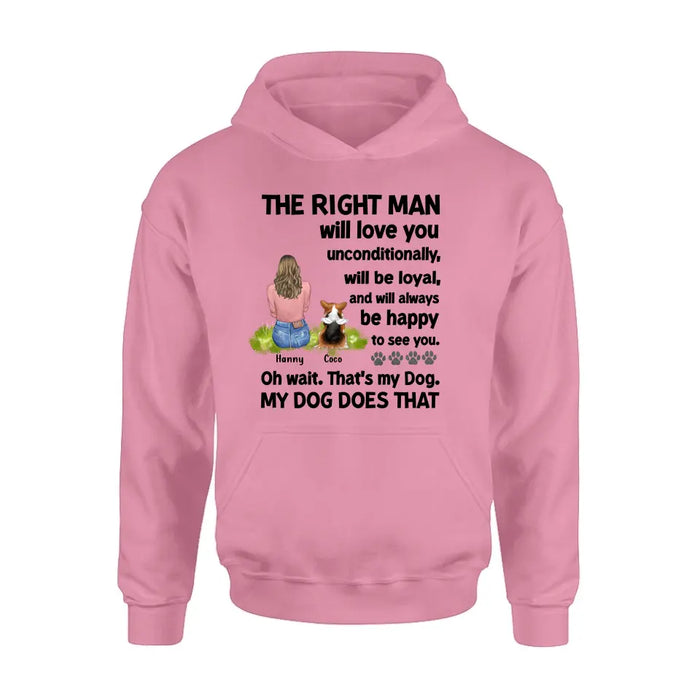 Custom Personalized Pet Shirt/Hoodie - Upto 4 Dogs/Cats - Gift Idea For Dog/Cat Lover - The Right Man Will Love You Unconditionally