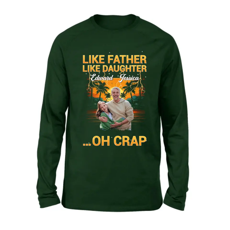 Personalized Dad And Daughter T-Shirt/Long Sleeve/Sweatshirt/Hoodie - Upload Photos - Gift Idea For Father/Daughter - Like Father Like Daughter