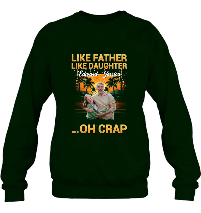 Custom Personalized Dad And Daughter T-Shirt/ Long Sleeve/ Sweatshirt/ Hoodie - Upload Photos - Gift Idea For Father/ Daughter - Like Father Like Daughter