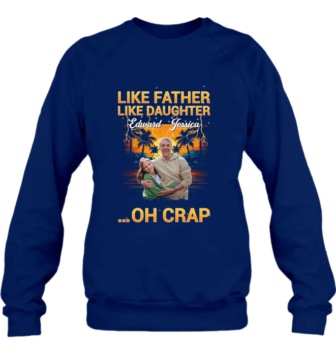 Custom Personalized Dad And Daughter T-Shirt/ Long Sleeve/ Sweatshirt/ Hoodie - Upload Photos - Gift Idea For Father/ Daughter - Like Father Like Daughter