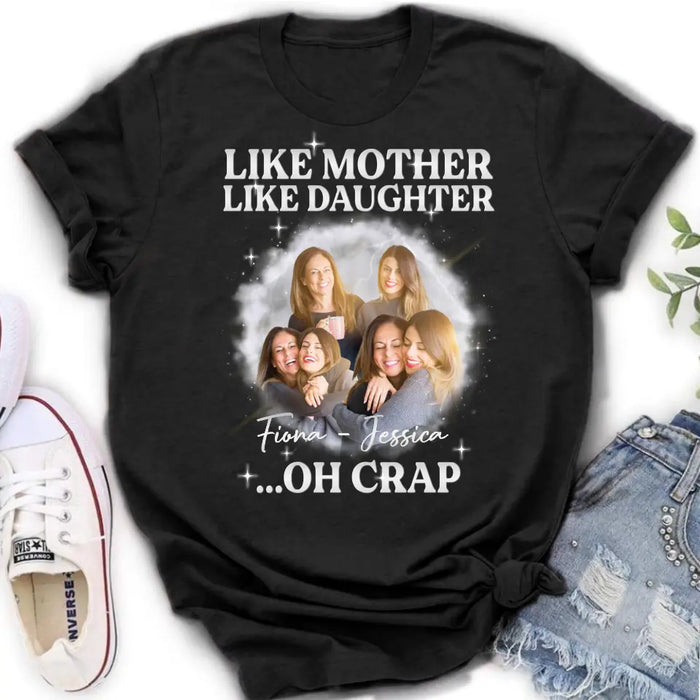 Custom Personalized Mom & Daughter Shirt/Hoodie - Upload Photo - Gift Idea For Mom - Like Mother Like Daughter Oh Crap