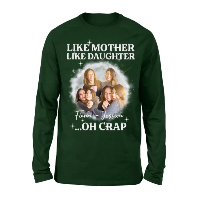 Custom Personalized Mom & Daughter Shirt/Hoodie - Upload Photo - Gift Idea For Mom - Like Mother Like Daughter Oh Crap