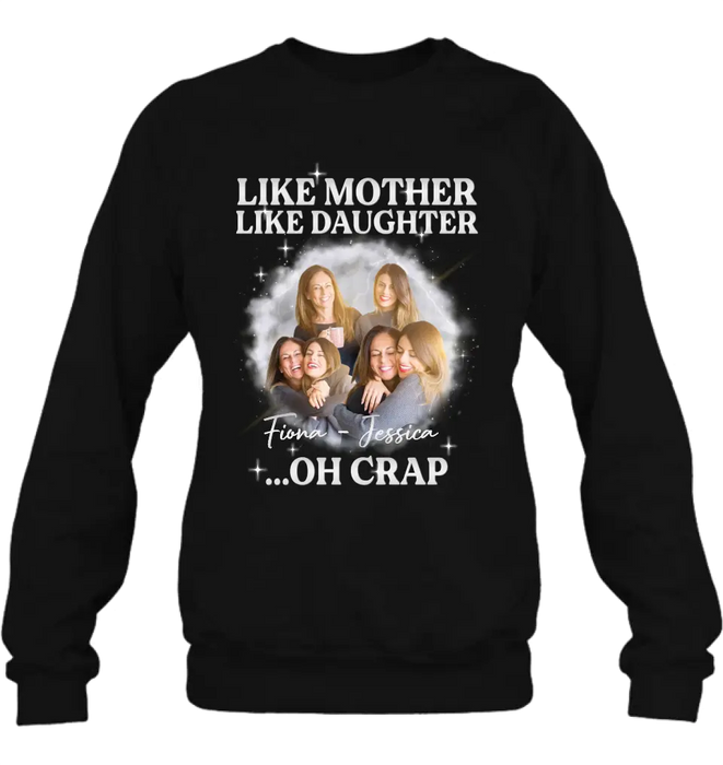 Custom Personalized Mom & Daughter Shirt/Hoodie - Upload Photo - Gift Idea For Mom - Like Mother Like Daughter Oh Crap