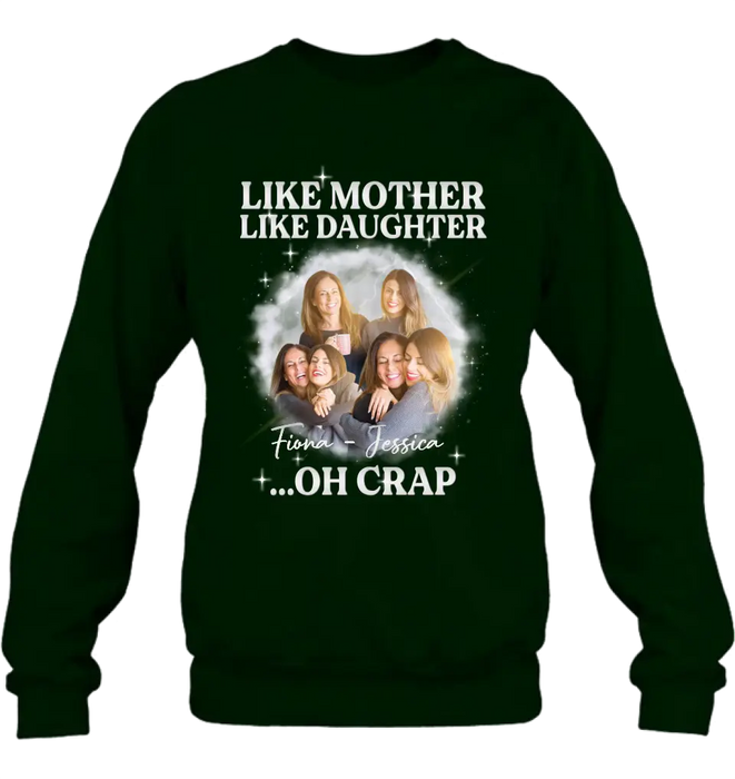 Custom Personalized Mom & Daughter Shirt/Hoodie - Upload Photo - Gift Idea For Mom - Like Mother Like Daughter Oh Crap