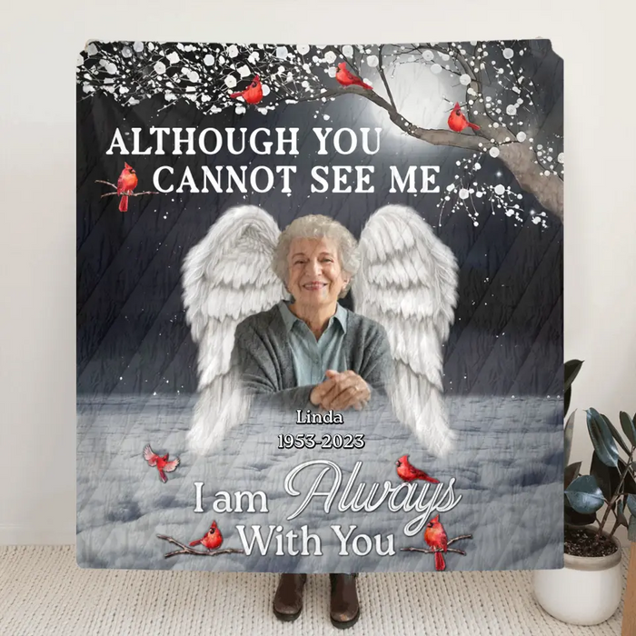 Custom Personalized Memorial Quilt/Single Layer Fleece Blanket - Upload Photo - Memorial Gift Idea For Family Member - Although You Cannot See Me, I'm Always With You