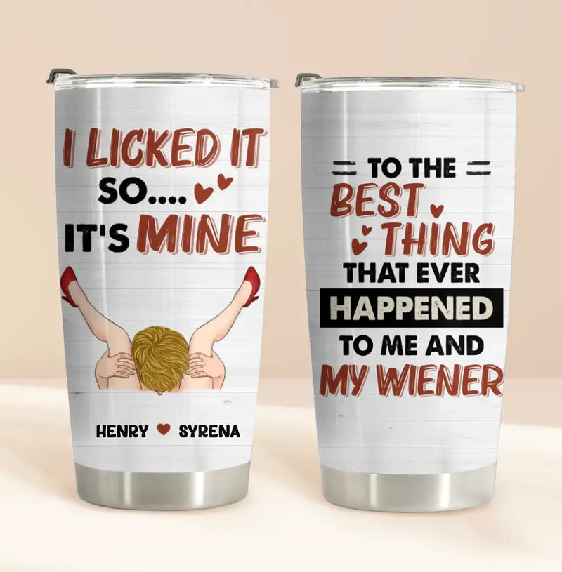 Personalized Couple Tumbler - Gift Idea For Him/Her - To The Best Thing That Ever Happened To Me And My Wiener