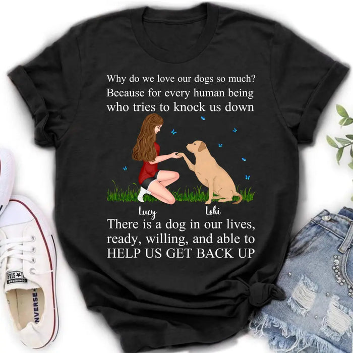 Custom Personalized Dog Mom T-Shirt/ Long Sleeve/ Sweatshirt/ Hoodie - Gift Idea For Dog Owner - Why Do We Love Our Dogs So Much