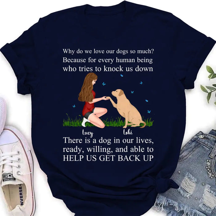 Custom Personalized Dog Mom T-Shirt/ Long Sleeve/ Sweatshirt/ Hoodie - Gift Idea For Dog Owner - Why Do We Love Our Dogs So Much