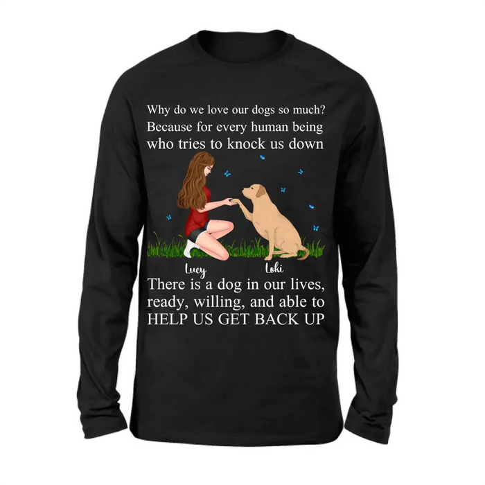 Custom Personalized Dog Mom T-Shirt/ Long Sleeve/ Sweatshirt/ Hoodie - Gift Idea For Dog Owner - Why Do We Love Our Dogs So Much