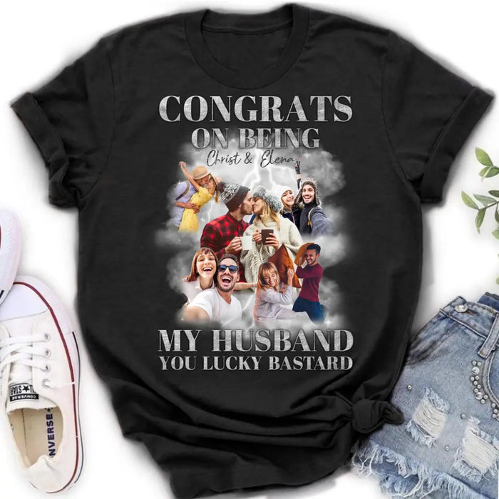 Custom Personalized Couple T-Shirt/ Long Sleeve/ Sweatshirt/ Hoodie - Upload Photos - Gift Idea For Couple - Congrats On Being My Husband You Lucky Bastard