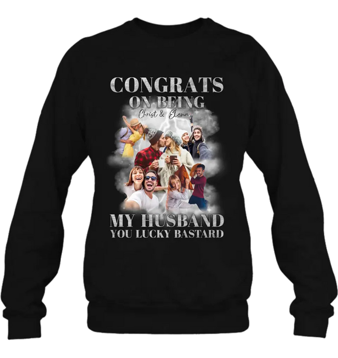 Custom Personalized Couple T-Shirt/ Long Sleeve/ Sweatshirt/ Hoodie - Upload Photos - Gift Idea For Couple - Congrats On Being My Husband You Lucky Bastard