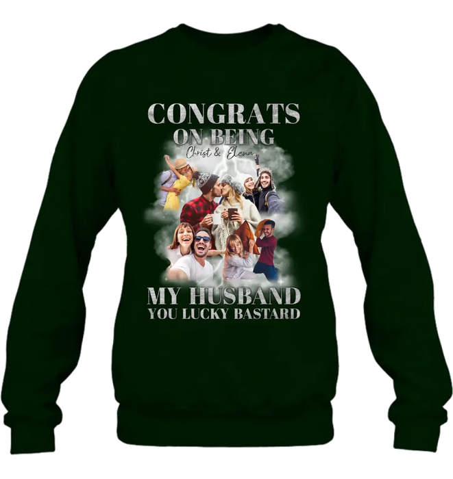 Custom Personalized Couple T-Shirt/ Long Sleeve/ Sweatshirt/ Hoodie - Upload Photos - Gift Idea For Couple - Congrats On Being My Husband You Lucky Bastard