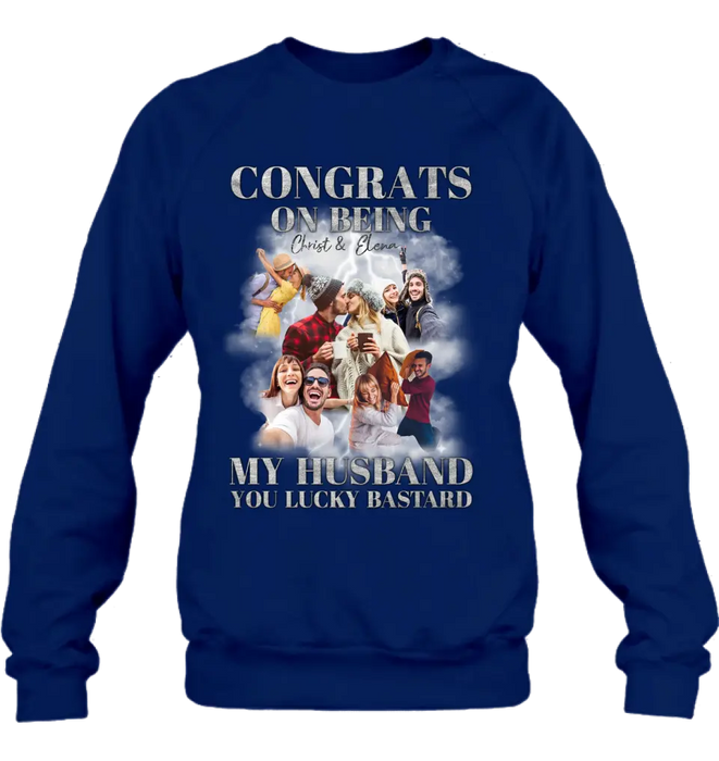 Custom Personalized Couple T-Shirt/ Long Sleeve/ Sweatshirt/ Hoodie - Upload Photos - Gift Idea For Couple - Congrats On Being My Husband You Lucky Bastard