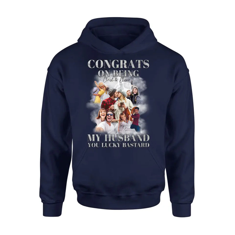 Personalized Couple T-Shirt/Long Sleeve/Sweatshirt/Hoodie - Upload Photos - Gift Idea For Couple - Congrats On Being My Husband You Lucky Bastard
