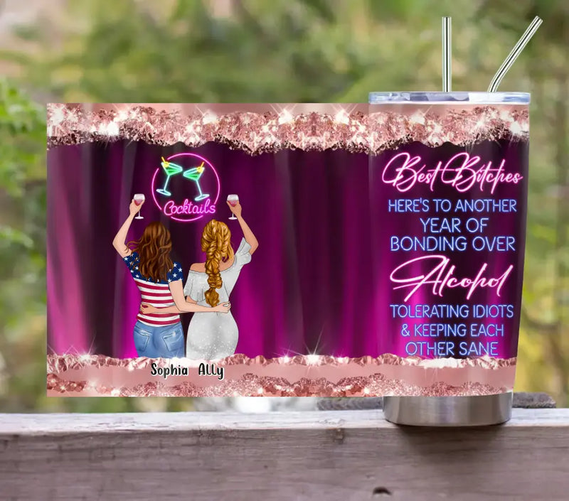Personalized Besties Tumbler - Gift Idea For Friends/Sisters - Best Bitches Here's To Another Year Of Bonding