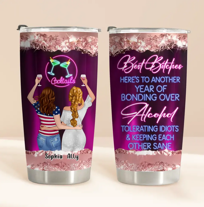 Custom Personalized Besties Tumbler - Gift Idea For Friends/ Sisters - Best Bitches Here's To Another Year Of Bonding