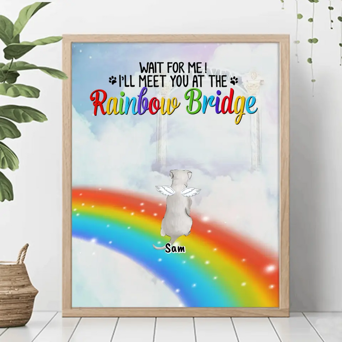 Custom Personalized Memorial Pets At Rainbow Bridge Poster - Upto 5 Pets - Memorial Gift For Dog Lovers/Cat Lovers - Wait For Me! I'll Meet You At The Rainbow Bridge