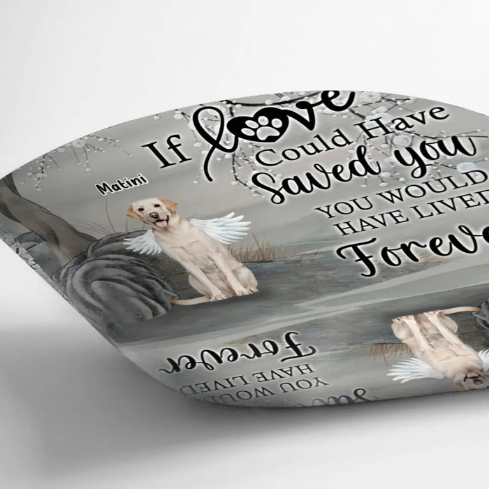 Custom Personalized Memorial Dog Pillow Cover - Memorial Gift For Dog Lovers With Upto 3 Dogs - If Love Could Have Saved You, You Would Have Lived Forever