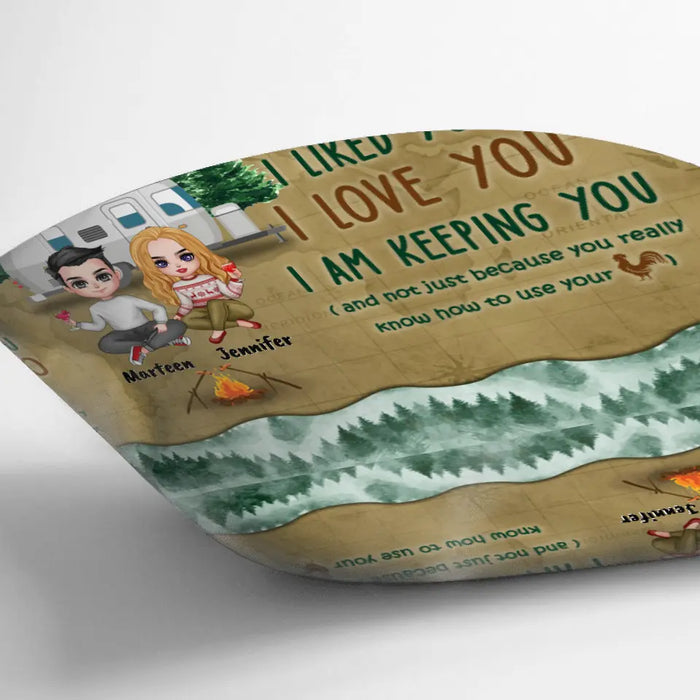 Custom Personalized Camping Couple Pillow Cover - Gift Idea For Camping Lovers - I Met You, I Liked You, I Love You, I Am Keeping You( And Not Just Because You Really Know How To Use Cock)