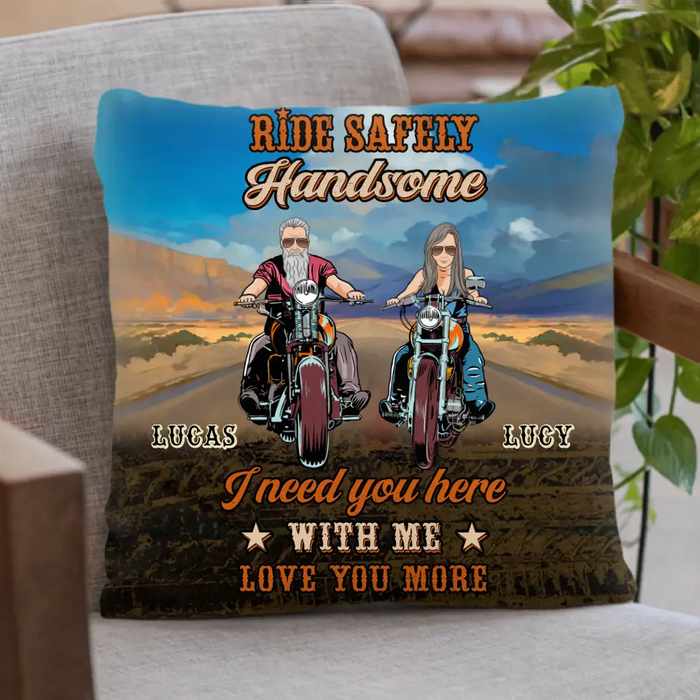 Custom Personalized Couple Biker Pillow Cover - Gift Idea For Husband From Wife - Ride Safely Handsome I Need You Here With Me