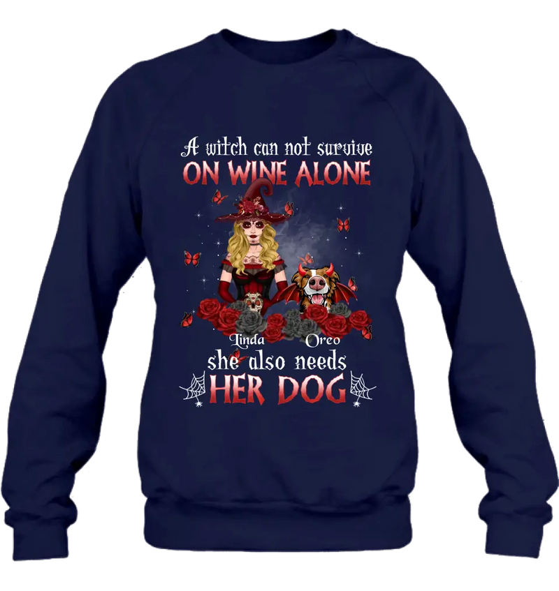 Personalized Witch Shirt/Hoodie - Halloween Gift Idea for Witch Lovers/Pet Lovers - A Witch Can Not Survive On Wine Alone She Also Needs Her Dog