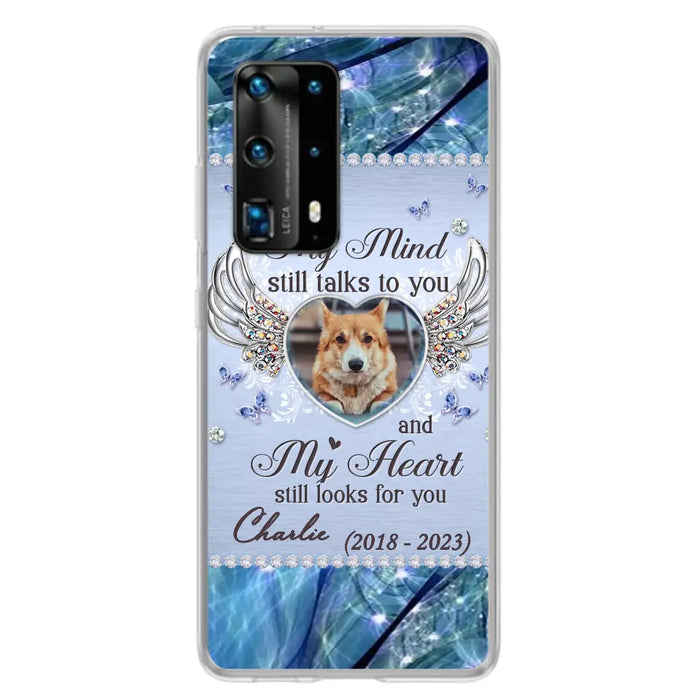 Personalized Memorial Pet Phone Case - Upload Photo - Memorial Gift Idea For Pet Lovers - My Mind Still Talks To You - Case For Oppo/Xiaomi/Huawei