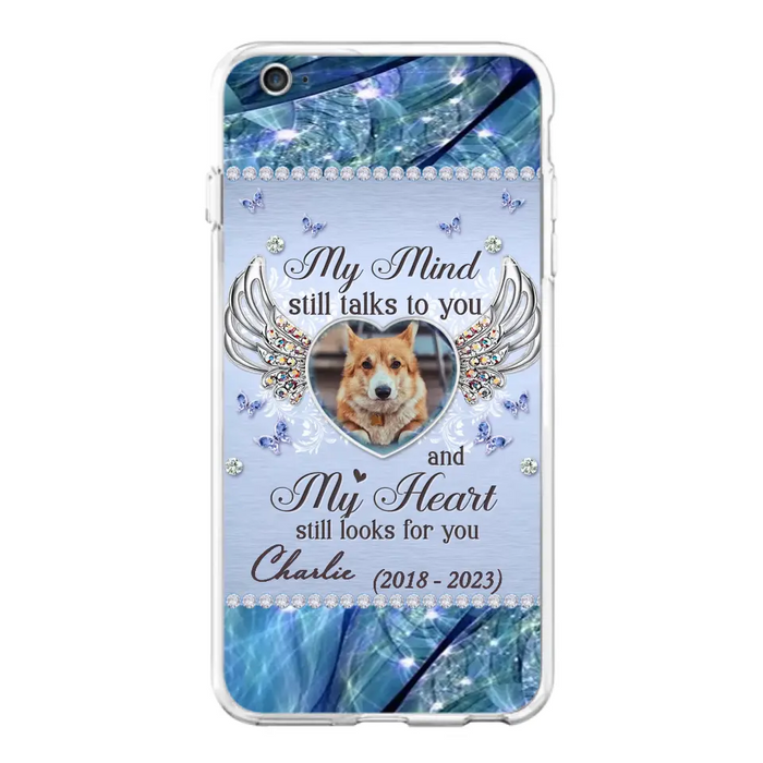 Personalized Memorial Pet Phone Case - Upload Photo - Memorial Gift Idea For Pet Lovers - My Mind Still Talks To You - Case For iPhone/Samsung