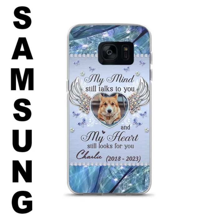 Personalized Memorial Pet Phone Case - Upload Photo - Memorial Gift Idea For Pet Lovers - My Mind Still Talks To You - Case For iPhone/Samsung