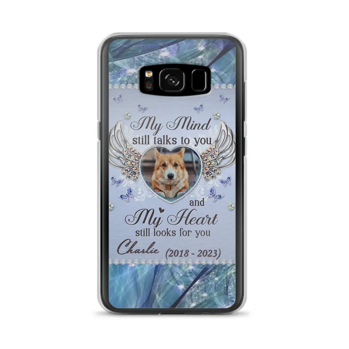 Personalized Memorial Pet Phone Case - Upload Photo - Memorial Gift Idea For Pet Lovers - My Mind Still Talks To You - Case For iPhone/Samsung