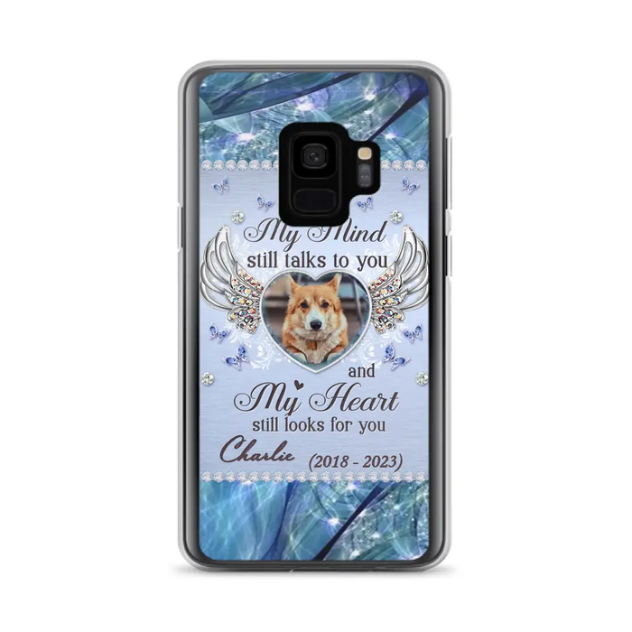 Personalized Memorial Pet Phone Case - Upload Photo - Memorial Gift Idea For Pet Lovers - My Mind Still Talks To You - Case For iPhone/Samsung