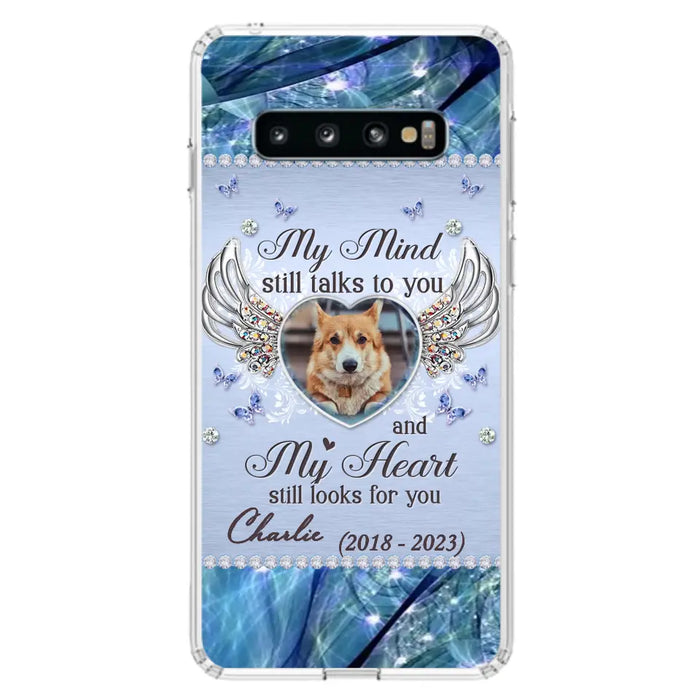 Personalized Memorial Pet Phone Case - Upload Photo - Memorial Gift Idea For Pet Lovers - My Mind Still Talks To You - Case For iPhone/Samsung