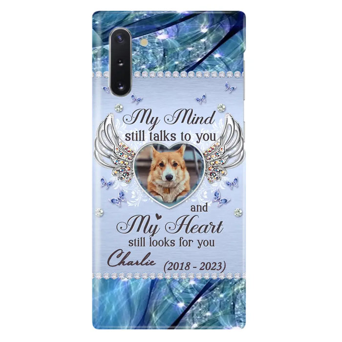 Personalized Memorial Pet Phone Case - Upload Photo - Memorial Gift Idea For Pet Lovers - My Mind Still Talks To You - Case For iPhone/Samsung