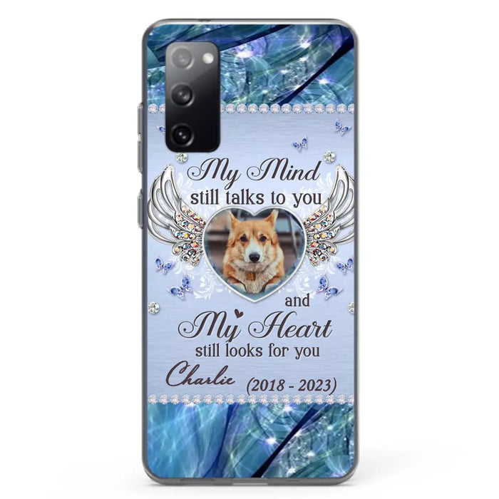 Personalized Memorial Pet Phone Case - Upload Photo - Memorial Gift Idea For Pet Lovers - My Mind Still Talks To You - Case For iPhone/Samsung