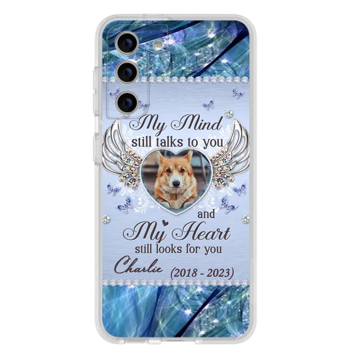 Personalized Memorial Pet Phone Case - Upload Photo - Memorial Gift Idea For Pet Lovers - My Mind Still Talks To You - Case For iPhone/Samsung