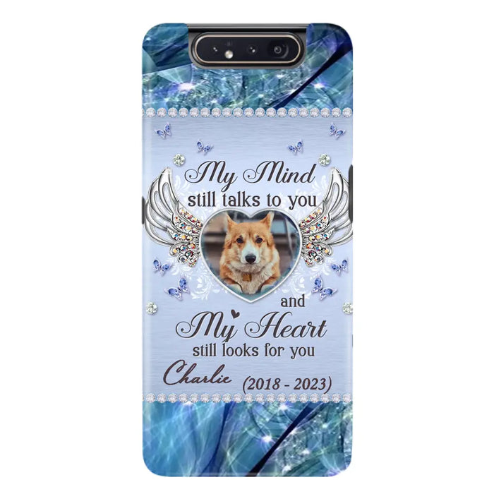 Personalized Memorial Pet Phone Case - Upload Photo - Memorial Gift Idea For Pet Lovers - My Mind Still Talks To You - Case For iPhone/Samsung