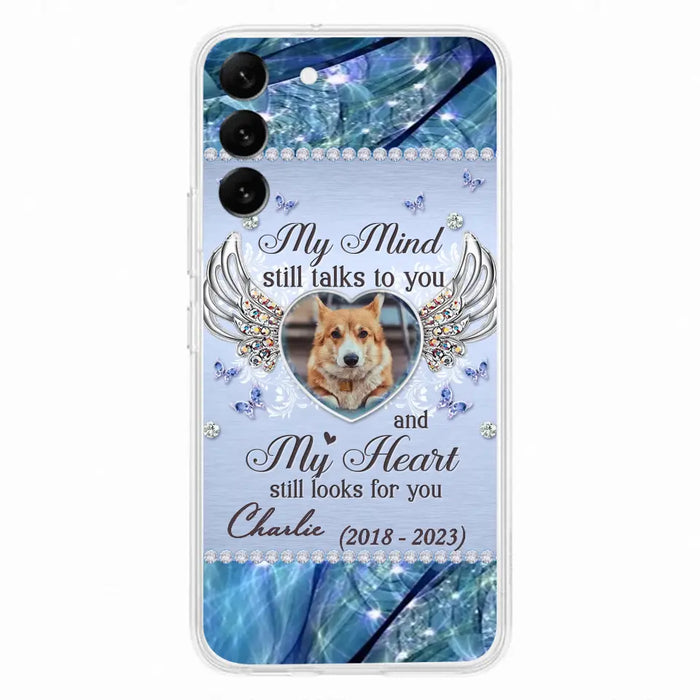 Personalized Memorial Pet Phone Case - Upload Photo - Memorial Gift Idea For Pet Lovers - My Mind Still Talks To You - Case For iPhone/Samsung