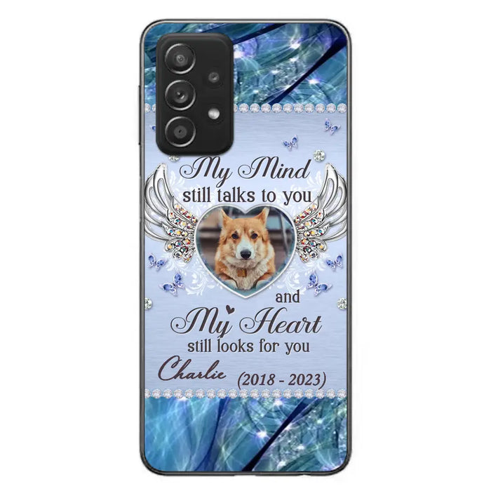 Personalized Memorial Pet Phone Case - Upload Photo - Memorial Gift Idea For Pet Lovers - My Mind Still Talks To You - Case For iPhone/Samsung