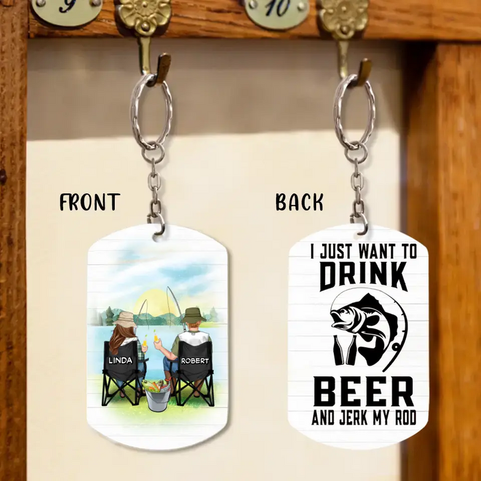 Custom Personalized Fishing Couple Aluminum Keychain - Gift Idea For Him/ Husband - I Just Want To Drink Beer