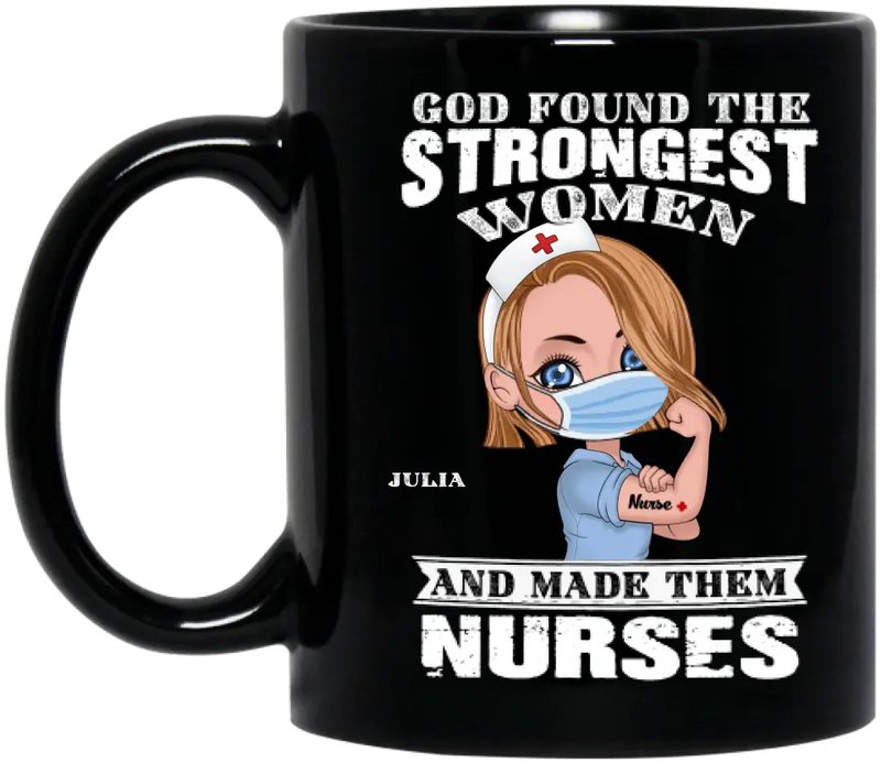 Personalized Nurse Black Coffee Mug - Gift Idea For Nurses - God Found The Strongest Women and Made Them Nurses