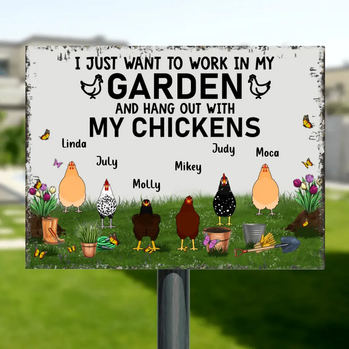 Custom Personalized Metal Sign - Gift For Chicken Lovers - I just want to work in my Garden and hang out with my Chickens - Up to 6 Chickens