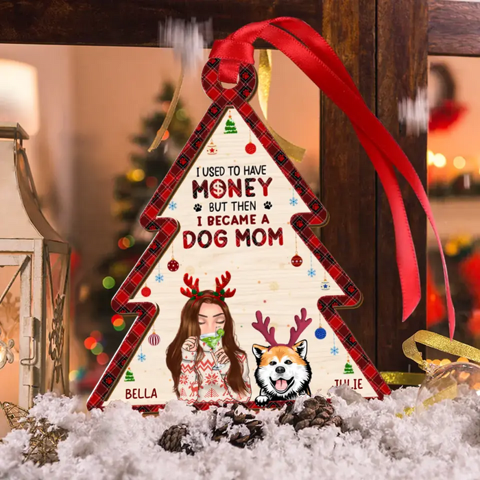 Custom Personalized Dog Mom 2 Layered Wooden Ornament - Up to 4 Dogs- Christmas Gift Idea For Dog Lovers - I Used To Have Money But Then I Became A Dog Mom