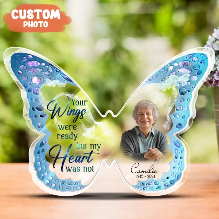 Custom Personalized Memorial Butterfly Acrylic Plaque - Upload Photo - Memorial Keepsake Gift Idea For Family Member - Your Wings Were Ready But My Heart Was Not