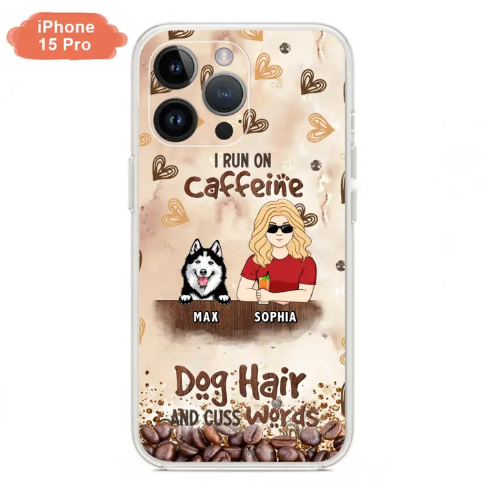 Personalized Pet Phone Case - Gift Idea For Dog/Cat/Horse Lovers - I Run On Caffeine Dog Hair And Cuss Words - Case For iPhone/Samsung