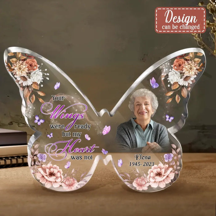 Custom Personalized Memorial Photo Butterfly Acrylic Plaque - Memorial Gift Idea For Family Member - Your Wings Were Ready But My Heart Was Not