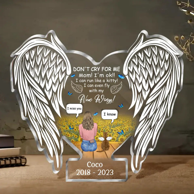 Personalized Memorial Cat Acrylic Plaque - Memorial Gift Idea for Dog/Cat Owners - Don't Cry For Me Mom! I'm Ok