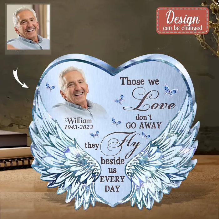 Personalized Memorial Acrylic Plaque - Memorial Gift Idea For Family Member - Upload Photo - Those We Love Don't Go Away They Fly Beside Us Every Day