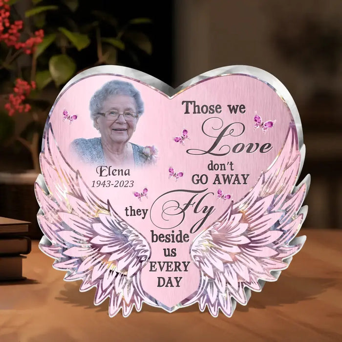 Custom Personalized Memorial Acrylic Plaque - Memorial Gift Idea For Family Member - Upload Photo - Those We Love Don't Go Away They Fly Beside Us Every Day