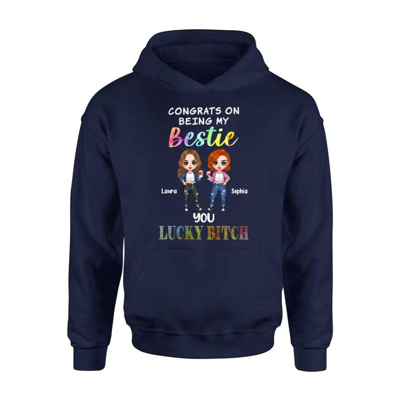 Personalized Besties Shirt/Hoodie - Gift Idea For Friends/Besties - Up to 5 Besties - Congrats On Being My Bestie You Lucky Bitch
